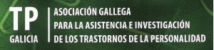 ASOCIACION GALEGA PARA A ASISTENCIA E INVESTIGACIÓN DOS TRASTORNOS DE PERSONALIDADE. TP GALICIA